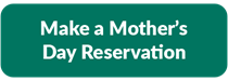 Make a Mother's Day Reservation